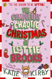 Lottie Brooks  The Completely Chaotic Christmas of Lottie Brooks - Katie Kirby (Paperback) 24-10-2024 
