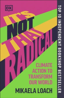It's Not That Radical: Climate Action to Transform Our World - Mikaela Loach (Paperback) 18-04-2024 