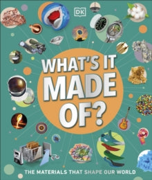 What's It Made Of?: Our Amazing Material World - DK (Hardback) 02-10-2025 