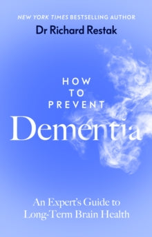 How to Prevent Dementia: An Expert's Guide to Long-Term Brain Health - Richard Restak (Paperback) 11-01-2024 