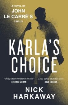 Karla's Choice: A  John le Carre Novel - Nick Harkaway; John le Carre (Hardback) 24-10-2024 