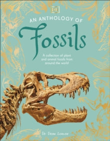 DK Little Anthologies  An Anthology of Fossils: A Collection of Plant and Animal Fossils From Around the World - Dean Lomax (Hardback) 04-09-2025 