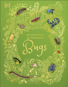 DK Children's Anthologies  An Anthology of Remarkable Bugs - Jess French (Hardback) 04-09-2025 