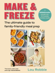 Make & Freeze: The ultimate guide to family-friendly meal prep - Lou Robbie (Hardback) 17-07-2025 