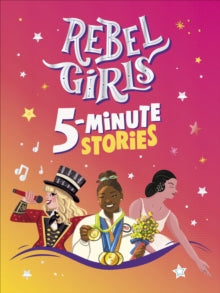 Rebel Girls 5-Minute Stories - Rebel Girls (Hardback) 04-09-2025 