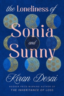 The Loneliness of Sonia and Sunny - Kiran Desai (Hardback) 25-09-2025 