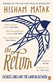 The Return: Fathers, Sons and the Land In Between - Hisham Matar (Paperback) 02-03-2017 Winner of Rathbones Folio Prize 2017. Short-listed for Baillie Gifford Prize for Non-Fiction 2016 and Costa Biography Award 2016.