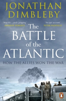 The Battle of the Atlantic: How the Allies Won the War - Jonathan Dimbleby (Paperback) 19-05-2016 