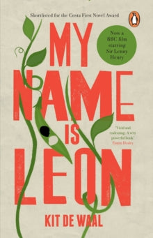My Name Is Leon - Kit de Waal (Paperback) 06-04-2017 Short-listed for Desmond Elliott Prize 2017 and Costa First Novel Award 2016.