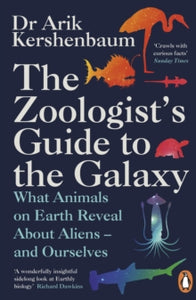 The Zoologist's Guide to the Galaxy: What Animals on Earth Reveal about Aliens - and Ourselves - Arik Kershenbaum (Paperback) 01-07-2021 