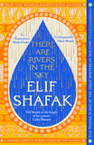 There are Rivers in the Sky - Signed Independent Edition with different coloured jacket - Elif Shafak (Paperback) 03-04-2025