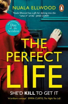 The Perfect Life: The new gripping thriller you won't be able to put down from the bestselling author of DAY OF THE ACCIDENT - Nuala Ellwood (Paperback) 05-08-2021 