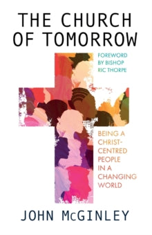 The Church of Tomorrow: Being a Christ Centred People in a Changing World - John McGinley (Paperback) 17-02-2023 