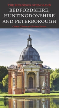 Pevsner Architectural Guides: Buildings of England  Bedfordshire, Huntingdonshire, and Peterborough - Charles O'Brien; Nikolaus Pevsner (Hardback) 11-09-2014 