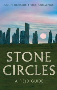 The Stone Circles: A Field Guide - Colin Richards; Vicki Cummings (Hardback) 27-08-2024 