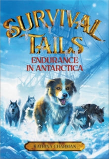 Survival Tails: Endurance in Antarctica - Katrina Charman (Paperback) 17-01-2019 