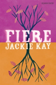 Fiere - Jackie Kay (Paperback) 07-01-2011 Short-listed for Costa Poetry Award 2012 (UK).