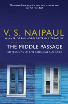 The Middle Passage: Impressions of Five Colonial Societies - V. S. Naipaul (Paperback) 17-06-2011 