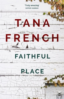 Dublin Murder Squad  Faithful Place: Dublin Murder Squad: 3 - Tana French (Paperback) 03-03-2011 