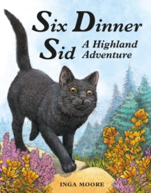 Six Dinner Sid  Six Dinner Sid: A Highland Adventure - Inga Moore (Paperback) 02-09-2010 