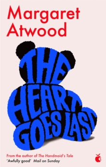 The Heart Goes Last - Margaret Atwood (Paperback) 04-08-2016 Winner of The Kitschies Red Tentacle 2016 (UK). Long-listed for International Dublin Literary Award 2017 (UK).