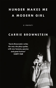 Hunger Makes Me a Modern Girl: A Memoir - Carrie Brownstein (Paperback) 03-11-2016 Short-listed for Lambda Literary Awards 2016 (UK). Long-listed for Penderyn Music Book Prize 2016 (UK) and NME Awards 2016 (UK).