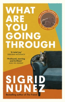 What Are You Going Through: 'A total joy - and laugh-out-loud funny' DEBORAH MOGGACH - Sigrid Nunez (Paperback) 07-09-2021 