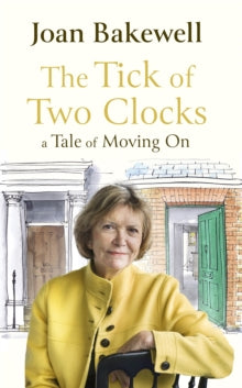 The Tick of Two Clocks: A Tale of Moving On - Joan Bakewell (Hardback) 02-09-2021 