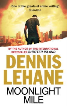 Patrick Kenzie and Angela Gennaro  Moonlight Mile - Dennis Lehane (Paperback) 23-06-2011 Short-listed for CrimeFest e-Dunnit Awards 2012 (UK).
