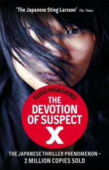 Detective Galileo Series  The Devotion Of Suspect X: A DETECTIVE GALILEO NOVEL - Keigo Higashino (Paperback) 02-02-2012 Short-listed for Edgar Awards 2012 (UK).