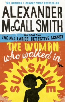 No. 1 Ladies' Detective Agency  The Woman Who Walked in Sunshine - Alexander McCall Smith (Paperback) 02-06-2016 