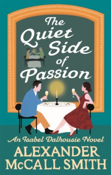 Isabel Dalhousie Novels  The Quiet Side of Passion - Alexander McCall Smith (Paperback) 07-02-2019 