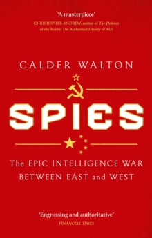 Spies: The epic intelligence war between East and West - Calder Walton (Paperback) 02-05-2024 