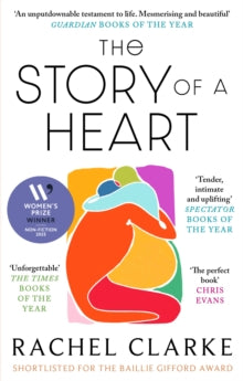 The Story of a Heart: WINNER OF THE WOMEN'S PRIZE FOR NON FICTION 2025 - Rachel Clarke (Paperback) 05-06-2025 