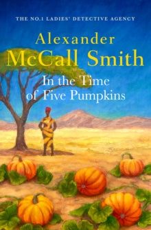No. 1 Ladies' Detective Agency  In the Time of Five Pumpkins - Alexander McCall Smith (Hardback) 04-09-2025 