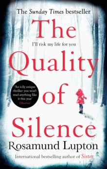 The Quality of Silence: The Richard and Judy and Sunday Times bestseller - Rosamund Lupton (Paperback) 31-12-2015 