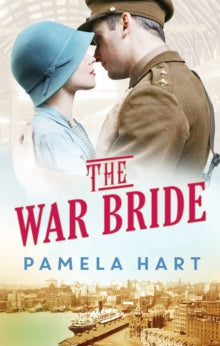 The War Bride - Pamela Hart (Paperback) 28-07-2016 Short-listed for Romantic Novelists' Association Awards: Epic Romantic Novel 2017.