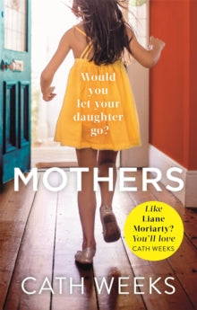 Mothers: The gripping and suspenseful new drama for fans of Big Little Lies - Cath Weeks (Paperback) 08-02-2018 