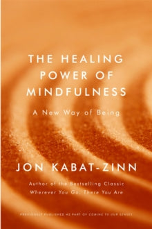 The Healing Power of Mindfulness: A New Way of Being - Jon Kabat-Zinn (Paperback) 22-11-2018 