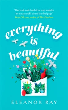 Everything is Beautiful: 'the most uplifting book of the year' Good Housekeeping - Eleanor Ray (Hardback) 15-04-2021 