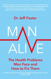 Man Alive: The health problems men face and how to fix them - Dr Jeff Foster (Paperback) 17-06-2021 