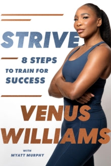 Strive: 8 Steps to Train for Success - Venus Williams (Hardback) 10-09-2024 