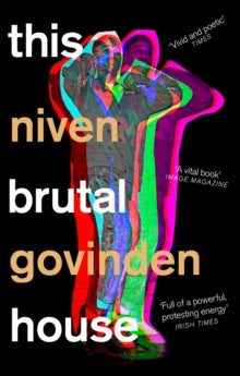 This Brutal House: Shortlisted for the Gordon Burn Prize 2019 - Niven Govinden (Paperback) 09-04-2020 Short-listed for Polari Prize 2020 (UK). Long-listed for Gordon Burn Prize 2019 (UK) and Jhalak Prize 2020 (UK). Nominated for Rathbones Folio Prize