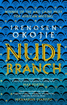 Nudibranch: the collection from MBE for Literature recipient Irenosen Okojie - Irenosen Okojie (Paperback) 12-11-2020 Short-listed for Caine Prize for African Writing 2020 (UK). Long-listed for Jhalak Prize 2020 (UK).