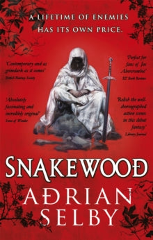 Snakewood - Adrian Selby (Paperback) 19-01-2017 Short-listed for David Gemmell Awards for Fantasy Fiction 2017 (UK).