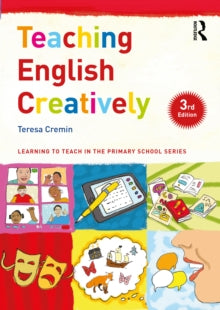 Learning to Teach in the Primary School Series  Teaching English Creatively - Teresa Cremin (The Open University, UK) (Paperback) 30-11-2022 
