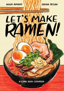 Let's Make Ramen!: A Comic Book Cookbook - Hugh Amano; Sarah Becan (Paperback) 16-07-2019 