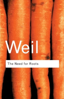 Routledge Classics  The Need for Roots: Prelude to a Declaration of Duties Towards Mankind - Simone Weil (Paperback) 12-10-2001 