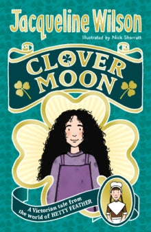 World of Hetty Feather  Clover Moon - Jacqueline Wilson; Nick Sharratt; Nick Sharratt (Paperback) 22-08-2017 
