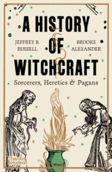 A History of Witchcraft: Sorcerers, Heretics & Pagans - Jeffrey B. Russell; Brooks Alexander (Paperback) 04-04-2024 